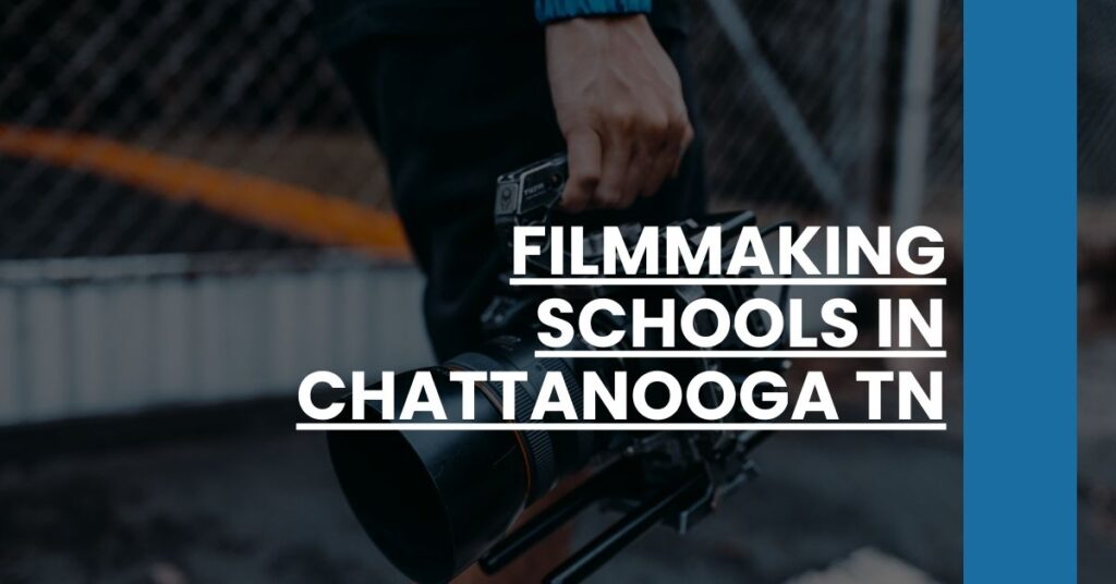 Filmmaking Schools in Chattanooga TN Feature Image