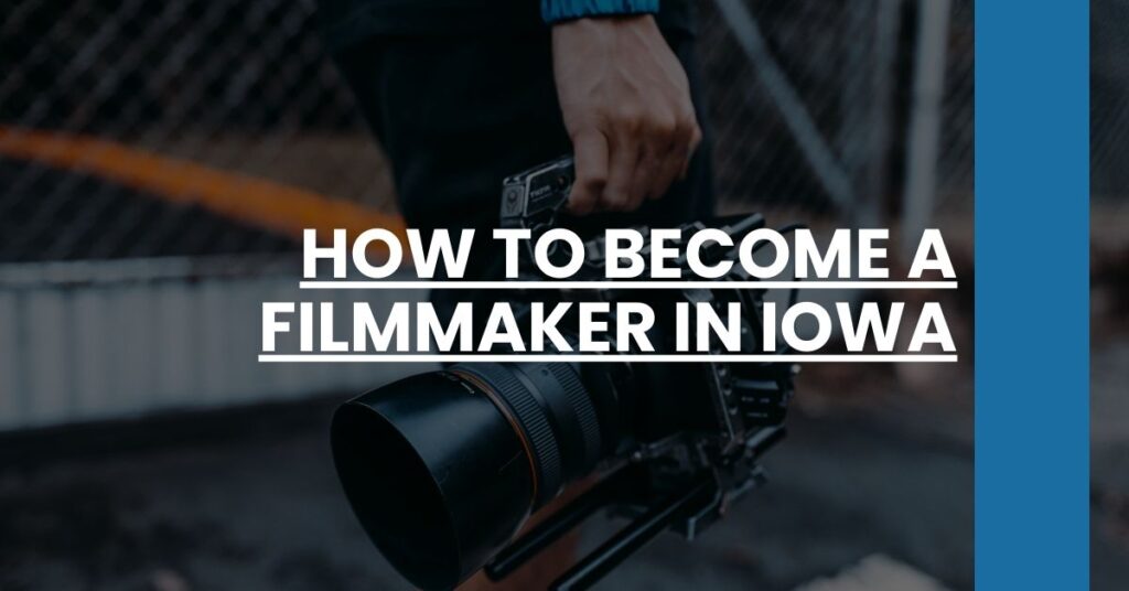 How to Become a Filmmaker in Iowa Feature Image