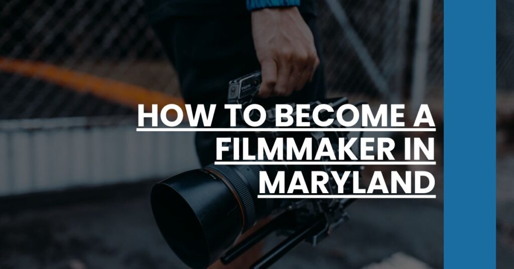 How to Become a Filmmaker in Maryland Feature Image