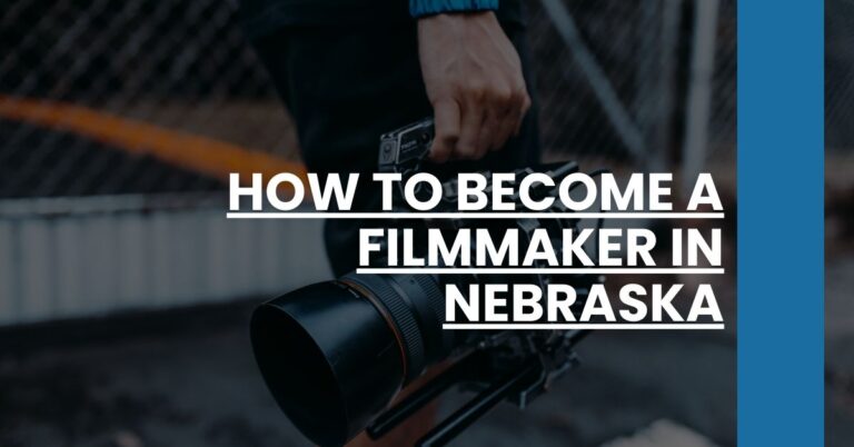 How to Become a Filmmaker in Nebraska Feature Image