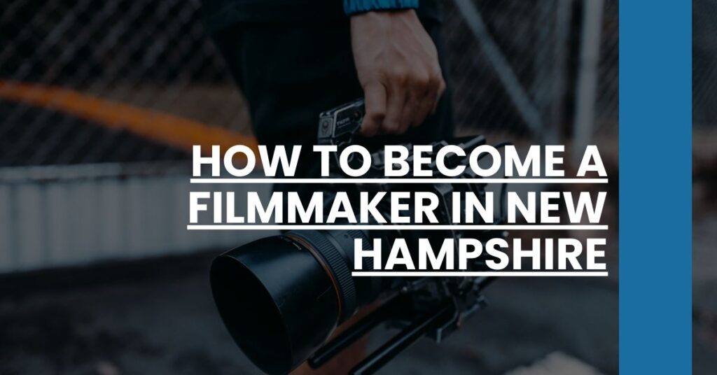 How to Become a Filmmaker in New Hampshire Feature Image