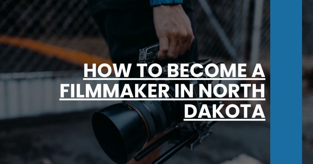 How to Become a Filmmaker in North Dakota Feature Image