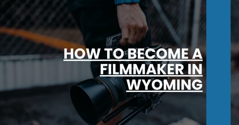 How to Become a Filmmaker in Wyoming Feature Image