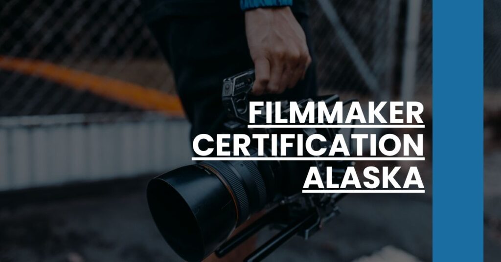 Filmmaker Certification Alaska Feature Image