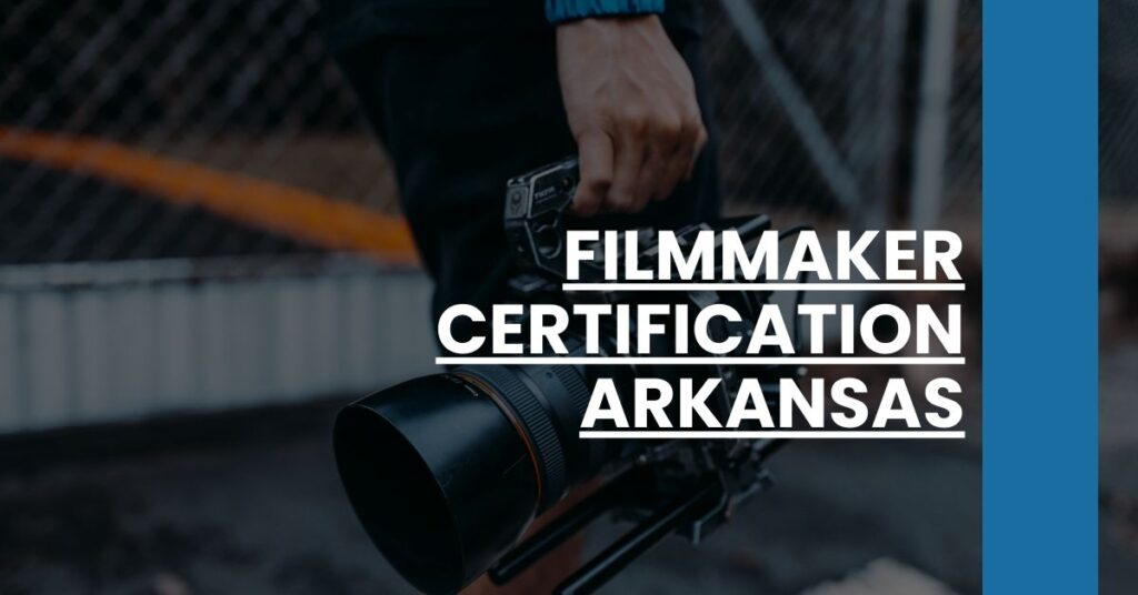 Filmmaker Certification Arkansas Feature Image