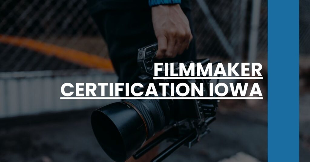 Filmmaker Certification Iowa Feature Image