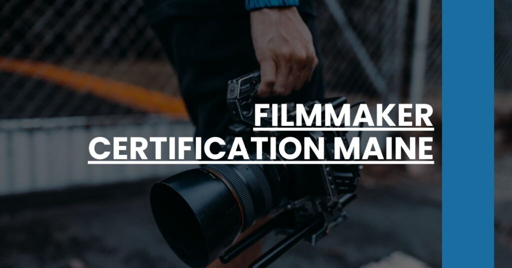 Filmmaker Certification Maine Feature Image