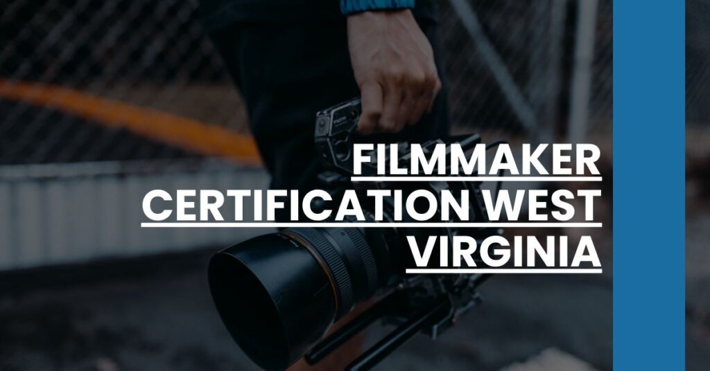 Filmmaker Certification West Virginia Feature Image